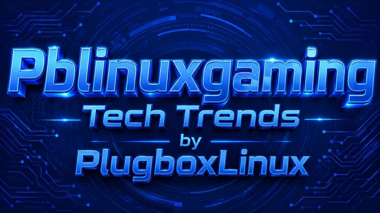 Pblinuxgaming Tech Trends by PlugboxLinux
